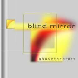 Blind Mirror : Abovethestars